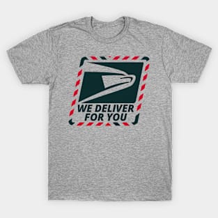 We Deliver For You -Usps T-Shirt
